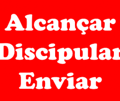 Alcançar, discipular e enviar.