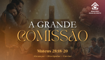 A grande comissão | Mateus 28:18-20