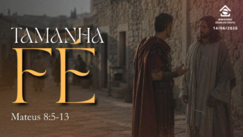 Tamanha fé. | Mateus 8:5-13