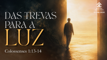 Das trevas para a luz. | Colossenses 1:13,14