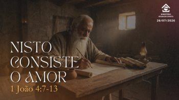 Nisto consiste o amor | 1 João 4:7-13