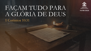 Façam tudo para a glória de Deus. | 1 Coríntios 10:31