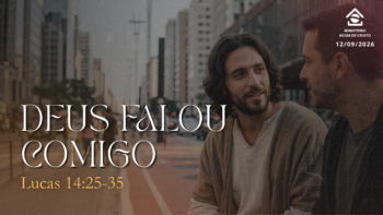 Deus falou comigo. | Lucas 14:25-35